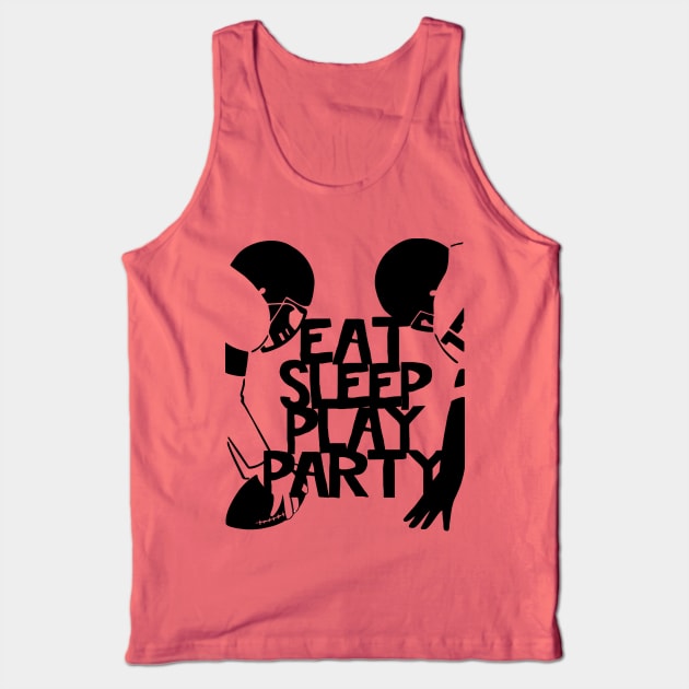 EAT SLEEP PLAY PARTY Football Players Tank Top by EDDArt